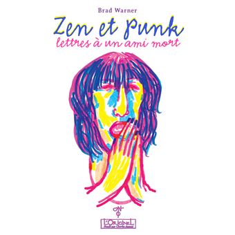Zen et punk: Lettres à un ami mort